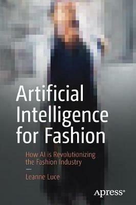 Artificial Intelligence for Fashion: How AI is Revolutionizing the Fashion Industry - Leanne Luce - cover