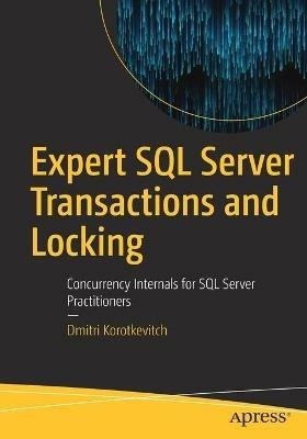 Expert SQL Server Transactions and Locking: Concurrency Internals for SQL Server Practitioners - Dmitri Korotkevitch - cover