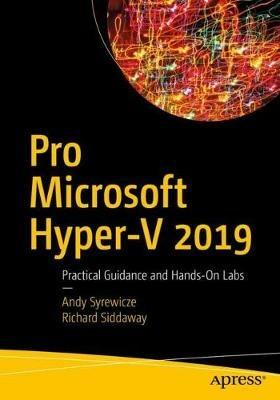 Pro Microsoft Hyper-V 2019: Practical Guidance and Hands-On Labs - Andy Syrewicze,Richard Siddaway - cover