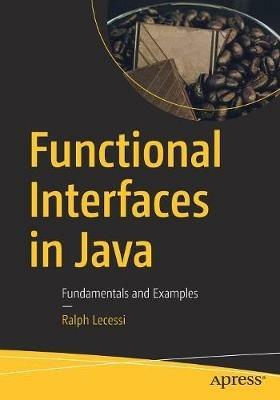 Functional Interfaces in Java: Fundamentals and Examples - Ralph Lecessi - cover