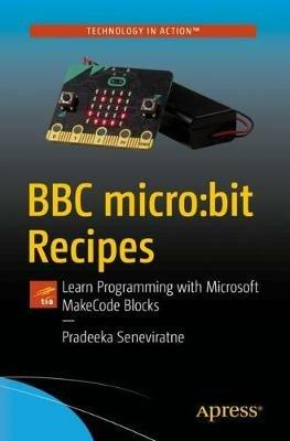 BBC micro:bit Recipes: Learn Programming with Microsoft MakeCode Blocks - Pradeeka Seneviratne - cover