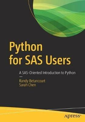 Python for SAS Users: A SAS-Oriented Introduction to Python - Randy Betancourt,Sarah Chen - cover