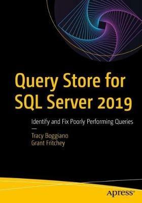 Query Store for SQL Server 2019: Identify and Fix Poorly Performing Queries - Tracy Boggiano,Grant Fritchey - cover