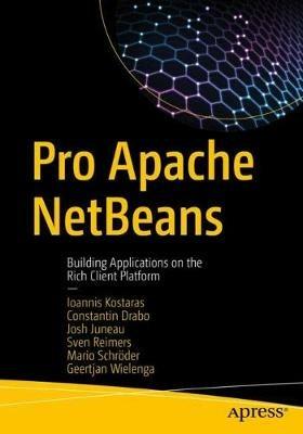 Pro Apache NetBeans: Building Applications on the Rich Client Platform - Ioannis Kostaras,Constantin Drabo,Josh Juneau - cover