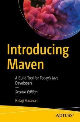 Introducing Maven: A Build Tool for Today's Java Developers - Balaji Varanasi - cover