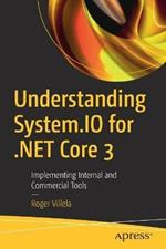 Understanding System.IO for .NET Core 3: Implementing Internal and Commercial Tools