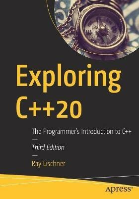 Exploring C++20: The Programmer's Introduction to C++ - Ray Lischner - cover