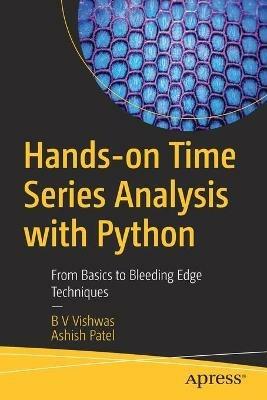 Hands-on Time Series Analysis with Python: From Basics to Bleeding Edge Techniques - B V Vishwas,ASHISH PATEL - cover