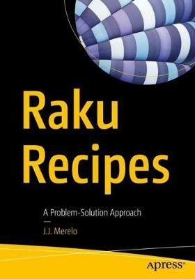 Raku Recipes: A Problem-Solution Approach - J.J. Merelo - cover