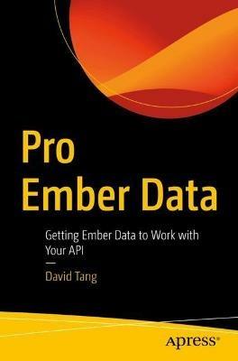 Pro Ember Data: Getting Ember Data to Work with Your API - David Tang - cover
