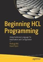Beginning HCL Programming: Using Hashicorp Language for Automation and Configuration