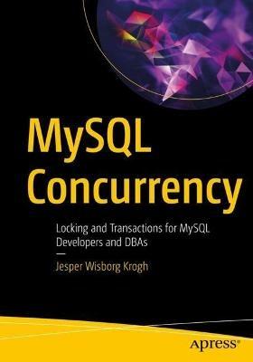 MySQL Concurrency: Locking and Transactions for MySQL Developers and DBAs - Jesper Wisborg Krogh - cover
