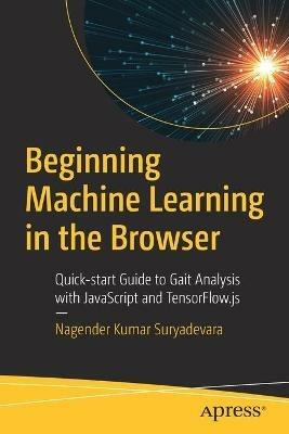 Beginning Machine Learning in the Browser: Quick-start Guide to Gait Analysis with JavaScript and TensorFlow.js - Nagender Kumar Suryadevara - cover