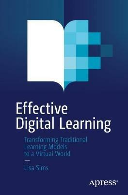 Effective Digital Learning: Transforming Traditional Learning Models to a Virtual World - Lisa Sims - cover