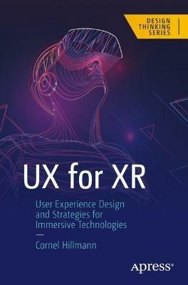 UX for XR: User Experience Design and Strategies for Immersive Technologies - Cornel Hillmann - cover