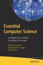 Essential Computer Science: A Programmer’s Guide to Foundational Concepts