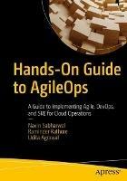 Hands-On Guide to AgileOps: A Guide to Implementing Agile, DevOps, and SRE for Cloud Operations - Navin Sabharwal,Raminder Rathore,Udita Agrawal - cover