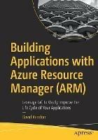 Building Applications with Azure Resource Manager (ARM): Leverage IaC to Vastly Improve the Life Cycle of Your Applications - David Rendón - cover