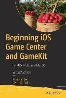Beginning iOS Game Center and GameKit: For iOS, tvOS, and MacOS - Kyle Richter,Beau G. Bolle - cover