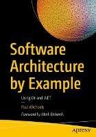 Software Architecture by Example: Using C# and .NET - Paul Michaels - cover