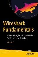 Wireshark Fundamentals: A Network Engineer’s Handbook to Analyzing Network Traffic - Vinit Jain - cover