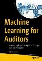 Machine Learning for Auditors: Automating Fraud Investigations Through Artificial Intelligence - Maris Sekar - cover