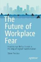 The Future of Workplace Fear: How Human Reflex Stands in the Way of Digital Transformation