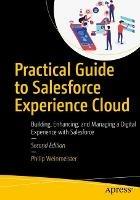 Practical Guide to Salesforce Experience Cloud: Building, Enhancing, and Managing a Digital Experience with Salesforce - Philip Weinmeister - cover