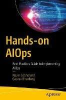 Hands-on AIOps: Best Practices Guide to Implementing AIOps