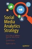 Social Media Analytics Strategy: Using Data to Optimize Business Performance - April Ursula Fox - cover