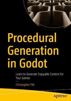 Procedural Generation in Godot: Learn to Generate Enjoyable Content for Your Games - Christopher Pitt - cover