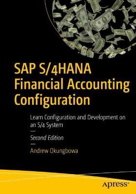 SAP S/4HANA Financial Accounting Configuration: Learn Configuration and Development on an S/4 System - Andrew Okungbowa - cover