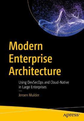 Modern Enterprise Architecture: Using DevSecOps and Cloud-Native in Large Enterprises - Jeroen Mulder - cover
