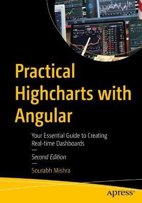 Practical Highcharts with Angular: Your Essential Guide to Creating Real-time Dashboards - Sourabh Mishra - cover