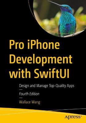 Pro iPhone Development with SwiftUI: Design and Manage Top-Quality Apps - Wallace Wang - cover