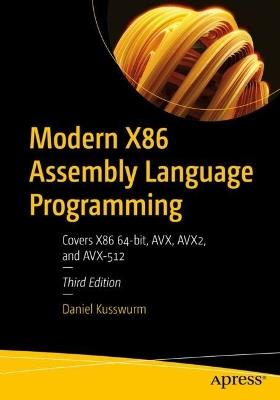 Modern X86 Assembly Language Programming: Covers X86 64-bit, AVX, AVX2, and AVX-512 - Daniel Kusswurm - cover