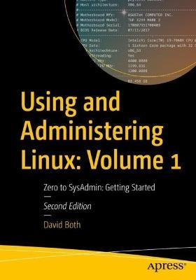 Using and Administering Linux: Volume 1: Zero to SysAdmin: Getting Started - David Both - cover