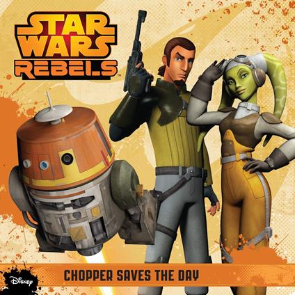 Star Wars Rebels: Chopper Saves the Day - Elizabeth A Schaefer - ebook