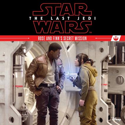 Star Wars: The Last Jedi: Rose and Finn's Secret Mission - Ella Patrick - ebook