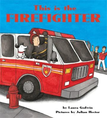 This is the Firefighter - Laura Godwin - cover