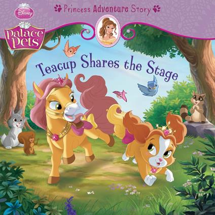 Palace Pets: Teacup Shares the Stage: A Princess Adventure Story - Disney Book Group - ebook