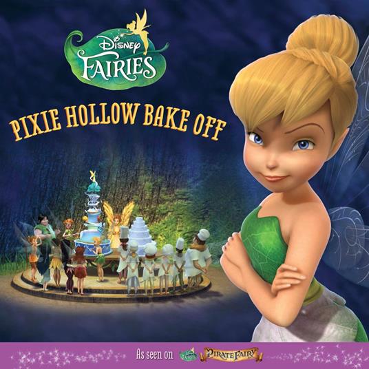 Disney Fairies: Pixie Hollow Bake Off - Disney Book Group - ebook