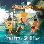 Tinker Bell and the Pirate Fairy: Adventure at Skull Rock
