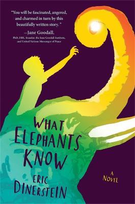 What Elephants Know - Eric Dinerstein - cover