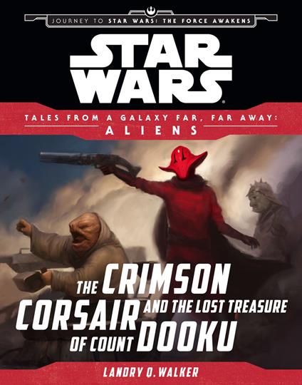 Star Wars: Journey to The Force Awakens: The Crimson Corsair and the Lost Treasure of Count Dooku - Landry Quinn Walker - ebook
