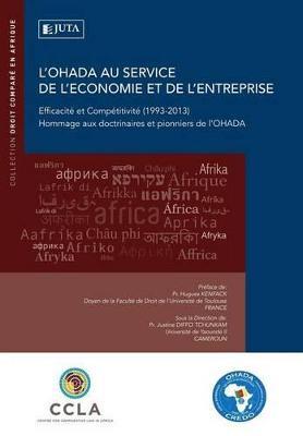 L'Ohada Au Service de l'Economie Et de l'Entreprise: Efficacite Et Competitivite (1993-2013) Hommage Aux Doctrinaires Et Pionniers de l'Ohada - cover