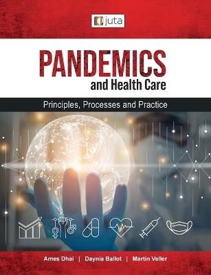 Pandemics and healthcare: Principles, Processes and Practice - Ames Dhai,Daynia Ballot,Martin Veller - cover