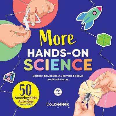 More Hands-On Science: 50 Amazing Kids' Activities from CSIRO - cover