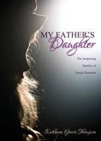 My Father's Daughter: The Surprising Identity of Saskia Hommes - Katherine Goertz Thompson - cover