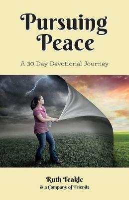 Pursuing Peace: A Thirty Day Devotional Journey - Ruth Teakle - cover
